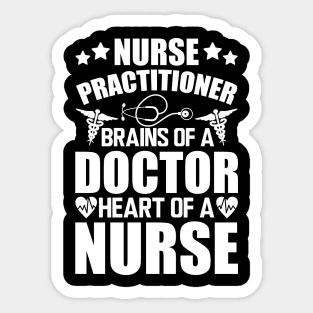 Nurse Practitioner Brains of a doctor heart of a nurse Sticker